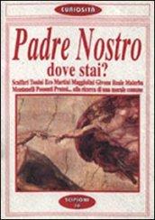 Padre nostro dove stai? Dibattito su Dio e la morale suscitato da E. Scalfaro. Scalfari, Tonini, Eco, Martini, Maggiolini, Givone, Reale, Malerba, Montanelli.