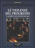 Le violenze del progresso. Un pamphlet contro gli ultimi cento anni