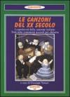 Le canzoni del XX secolo. I capolavori della canzone italiana. Testi, note, commenti, accordi per chitarra