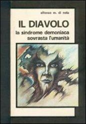 Il diavolo. Le manifestazioni del demoniaco nella storia fino ai nostri giorni