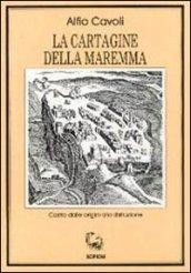 La cartagine della Maremma. Castro dalle origini alla distruzione