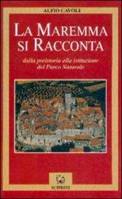 La Maremma si racconta. Dalla preistoria alla istituzione del parco nazionale