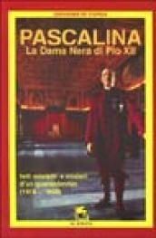 Pascalina. La dama nera di Pio XII. Fatti, misfatti e misteri d'un quarantennio (1918-1958)