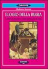 Elogio della bugia. L'arte di mentire come necessità di vita