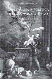 Diplomazia e politica della Spagna a Roma. Figure di ambasciatori