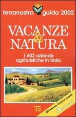 Vacanze & natura. Terranostra guida 2002. 1602 aziende agrituristiche in Italia