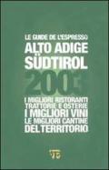 Alto Adige Südtirol 2003. I migliori ristoranti, trattorie e osterie, i migliori vini, le migliori cantine del territorio