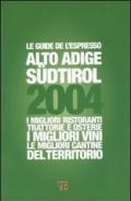 Alto Adige Sudtirol 2004. I migliori ristoranti, trattorie e osterie, i migliori vini, le migliori cantine del territorio