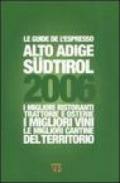 Alto Adige Sudtirol 2006. I migliori ristoranti, trattorie e osterie, i migliori vini, le migliori cantine del territorio