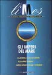 Limes. Rivista italiana di geopolitica (2006). 4.Gli imperi del mare. La corsa agli oceani. Allarme pirati. Non solo stelle e strisce