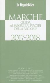 Marche. Guida ai sapori e ai piaceri della regione 2017-2018