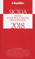 Sicilia. Guida ai sapori e ai piaceri della regione 2017-2018