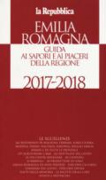 Emilia Romagna. Guida ai sapori e ai piaceri della regione 2017-2018
