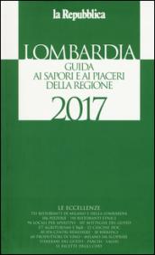 Lombardia. Guida ai sapori e ai piaceri della regione 2017