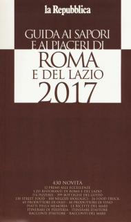 Guida ai sapori e ai piaceri di Roma e del Lazio 2017