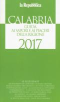 Calabria. Guida ai sapori e ai piaceri della regione 2017