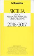 Sicilia. Guida ai sapori e ai piaceri della regione 2016-2017