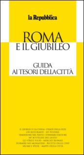 Roma e il Giubileo. Guida ai tesori della città. Ediz. illustrata