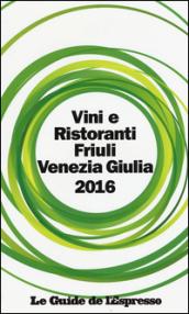 Vini & ristoranti del Friuli Venezia Giulia 2016