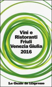 Vini & ristoranti del Friuli Venezia Giulia 2016