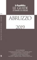 Abruzzo. Guida ai sapori e ai piaceri 2018-2019
