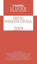 Friuli Venezia Giulia. Guida ai sapori e ai piaceri della regione 2019