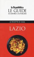 Lazio. Le ricette di casa. Le guide ai sapori e ai piaceri