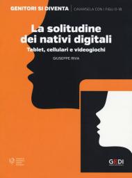 La solitudine dei nativi digitali. Tablet, cellulari e videogiochi