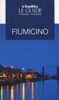 Fiumicino. Le guide ai sapori e ai piaceri