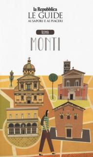 Roma Monti. Quartiere Italia. Le guide ai sapori e ai piaceri