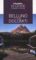 Belluno e le sue Dolomiti. Le guide ai sapori e ai piaceri