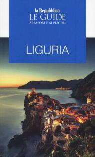 Liguria. Guida ai sapori e ai piaceri