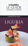 Liguria. Le ricette di casa. Le guide ai sapori e ai piaceri della regione