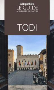 Todi. Le guide ai sapori e ai piaceri