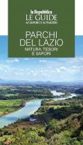 Parchi del Lazio. Natura, tesori e sapori. Le guide ai sapori e piaceri