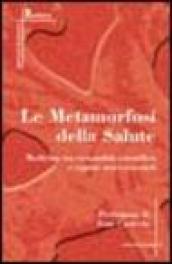 La metamorfosi della salute. Medicina tra razionalità scientifica e ragioni storico-sociali