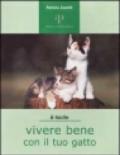 Vivere bene con il tuo gatto. Tutto ciò che è utile sapere per accogliere un gatto in famiglia