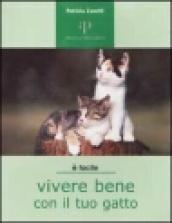 Vivere bene con il tuo gatto. Tutto ciò che è utile sapere per accogliere un gatto in famiglia