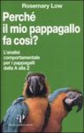 Perché il mio pappagallo fa così? L'analisi comportamentale per i pappagalli dalla A alla Z