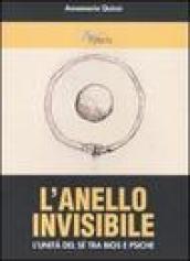 L'anello invisibile. L'unità del sé tra bios e psiche