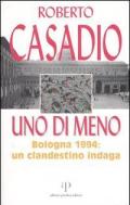 Uno di meno. Bologna 1994: un clandestino indaga