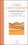 Coma e stati vegetativi. Le frontiere della ricerca. Atti del Convegno della 4ª «Giornata dei Risvegli per la ricerca sul coma-Vale la pena» (Bologna, 2002)