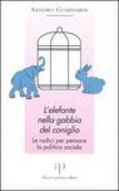 L'elefante nella gabbia del coniglio. Le radici per pensare la politica sociale