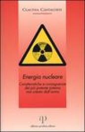 Energia nucleare. Caratteristiche e conseguenze del più potente sistema mai creato dall'uomo