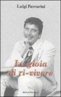 La gioia di ri-vivere