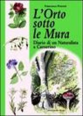 L'orto sotto le mura. Diario di un naturalista a Camerino