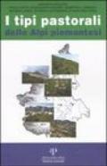 I tipi pastorali delle Alpi piemontesi. Vegetazione e gestione dei pascoli delle Alpi occidentali. Ediz. illustrata