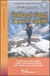 Guida ai viaggi a occhi aperti (2007). Tutti i rischi che si possono correre in giro per il mondo. La guida che aiuta a partire, muoversi, a capire. Ediz. illustrata