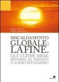 Riscaldamento globale: la fine. Gli ultimi mesi: ritorno al passato o addio per sempre?