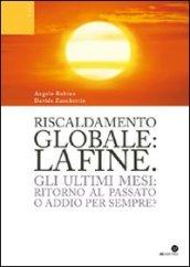 Riscaldamento globale: la fine. Gli ultimi mesi: ritorno al passato o addio per sempre?